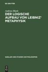 Der logische Aufbau von Leibniz' Metaphysik