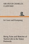 In Court and Kampong Being Tales and Sketches of Native Life in the Malay Peninsula