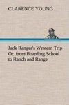 Jack Ranger's Western Trip Or, from Boarding School to Ranch and Range