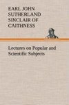 Lectures on Popular and Scientific Subjects