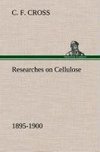 Researches on Cellulose 1895-1900