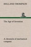 The Age of Invention : a chronicle of mechanical conquest