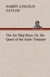 The Air Ship Boys : Or, the Quest of the Aztec Treasure