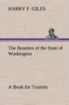 The Beauties of the State of Washington A Book for Tourists