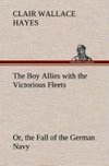 The Boy Allies with the Victorious Fleets Or, the Fall of the German Navy