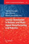 Service Orientation in Holonic and Multi Agent Manufacturing and Robotics