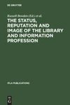 The Status, Reputation and Image of the Library and Information Profession