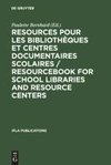 Resources pour les bibliothèques et centres documentaires scolaires / Resourcebook for School Libraries and Resource Centers