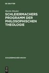 Schleiermachers Programm der Philosophischen Theologie