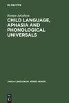 Child Language, Aphasia and Phonological Universals