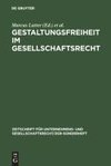 Gestaltungsfreiheit im Gesellschaftsrecht