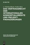 Das Vertragsrecht der internationalen Konsortialkredite und Projektfinanzierungen