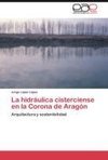 La hidráulica cisterciense en la Corona de Aragón