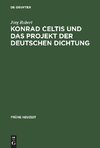 Konrad Celtis und das Projekt der deutschen Dichtung