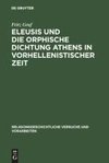 Eleusis und die orphische Dichtung Athens in vorhellenistischer Zeit