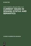 Current Issues in Spanish Syntax and Semantics