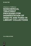 Nonchemical Treatment Processes for Disinfestation of Insects and Fungi in Library Collections