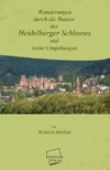 Wanderungen durch die Ruinen des Heidelberger Schlosses