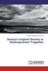 Seneca's original themes in Shakespearean Tragedies