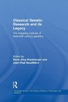 Gaudillière, J: Classical Genetic Research and its Legacy