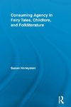 Consuming Agency in Fairy Tales, Childlore, and Folkliterature