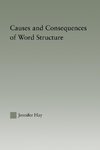 Causes and Consequences of Word Structure