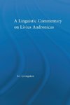 A Linguistic Commentary on Livius Andronicus