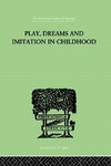 Piaget, J: Play, Dreams And Imitation In Childhood