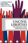 Uncivil Liberties