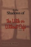 In the Shadows of the with or Without Cafe