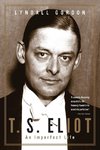 Gordon, L: T.S. Eliot - An Imperfect Life