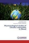 Pharmacological studies of Citrullus colocynthis (L.)Shard