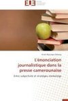 L'énonciation journalistique dans la presse camerounaise