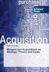 Mergers and Acquisitions as Strategy: Theory and Cases