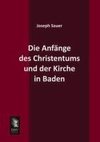 Die Anfänge des Christentums und der Kirche in Baden