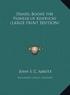 Daniel Boone the Pioneer of Kentucky (LARGE PRINT EDITION)