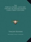 The Poetical Works, Latin And English, Of Vincent Bourne (LARGE PRINT EDITION)