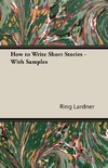 How to Write Short Stories - With Samples