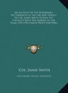 An Account Of The Remarkable Occurrences In The Life And Travels Of Col. James Smith During His Captivity With The Indians In The Years 1755-1759 (LARGE PRINT EDITION)