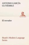 Heath's Modern Language Series: El trovador