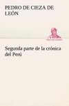 Segunda parte de la crónica del Perú, que trata del señorio de los Incas Yupanquis y de sus grandes hechos y gobernacion