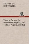 Viage al Parnaso La Numancia (Tragedia) y El Trato de Argel (Comedia)