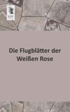 Die Flugblätter der Weißen Rose