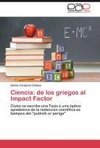 Ciencia: de los griegos al Impact Factor