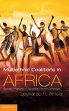 Arriola, L: Multi-Ethnic Coalitions in Africa