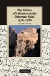 The Shiites of Lebanon Under Ottoman Rule, 1516 1788