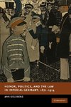 Honor, Politics, and the Law in Imperial Germany, 1871 1914