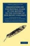 Observations on the Natural Claim of the Mother to the Custody of Her Infant Children