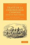 Traité de la chronologie chinoise, divisé en trois             parties