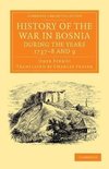 History of the War in Bosnia during the Years 1737-8 and             9